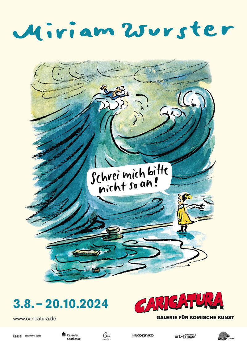 Plakat zur neuen Ausstellung von Miriam Wurster mit einem Mann der von einer Welle mitgerissen wurde sowie seiner Frau die ihm vom Ufer aus zuruft: "Schrei mich bitte nicht so an!"